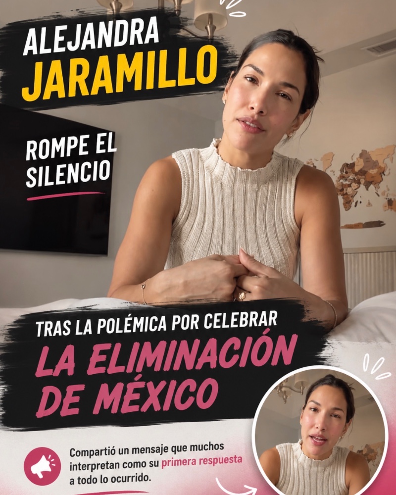 VIDEO: Alejandra Jaramillo rompe el silencio tras la polémica por celebrar la eliminación de México y publica un mensaje en medio de críticas 8 Alejandra Jaramillo